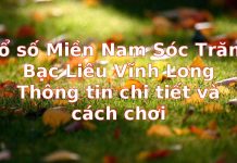 Xổ số Miền Nam Sóc Trăng Bạc Liêu Vĩnh Long: Thông tin chi tiết và cách chơi